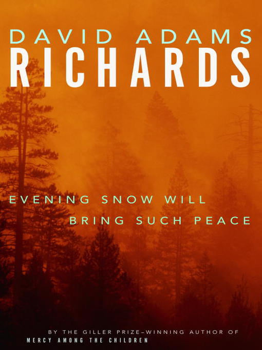 Title details for Evening Snow Will Bring Such Peace by David Adams Richards - Available